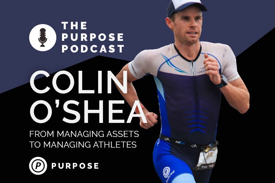 The PURPOSE Podcast: Colin O’Shea, from managing assets to managing athletes - Purpose Performance Wear