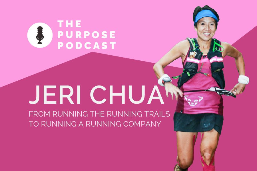 The PURPOSE Podcast 14: Jeri Chua, from running the running trails to running a running company - Purpose Performance Wear